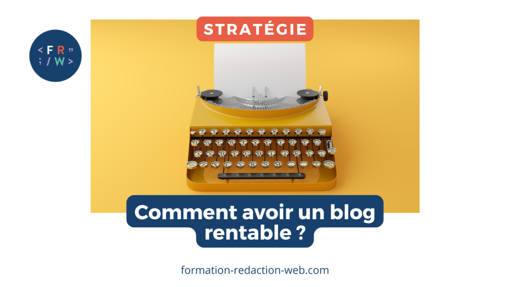 Comment avoir un blog rentable ?