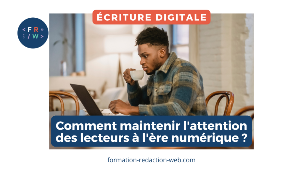 Comment maintenir l'attention des lecteurs ?