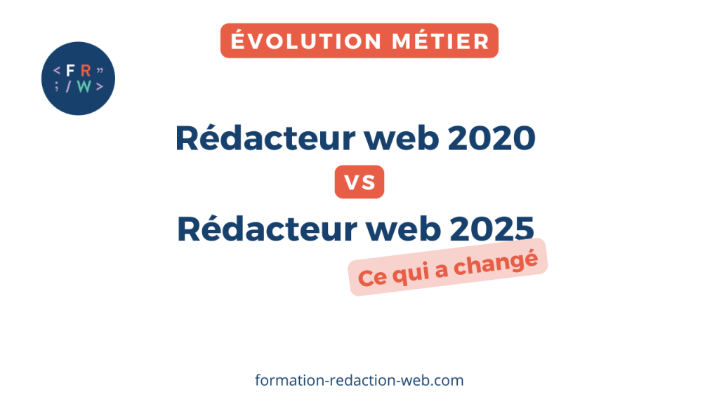 rédacteur web en 2020 vs rédacteur web en 2025