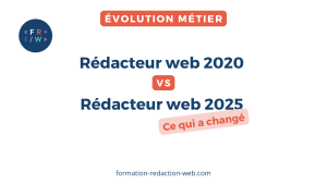rédacteur web en 2020 vs rédacteur web en 2025